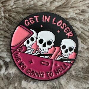 Get in Loser We’re Going to Hell  Enamel Pin